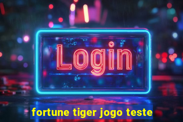 fortune tiger jogo teste